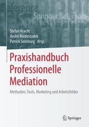 Praxishandbuch Professionelle Mediation Stefan Kracht/André Niedostadek/Patrick Ernst Sensburg 9783662496398