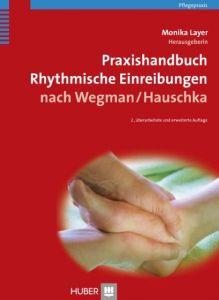 Praxishandbuch Rhythmische Einreibungen nach Wegman/Hauschka Monika Layer 9783456846521