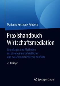 Praxishandbuch Wirtschaftsmediation Koschany-Rohbeck, Marianne 9783658196936