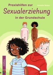 Praxishilfen zur Sexualerziehung in der Grundschule Weber, Annette 9783834666307