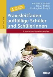 Praxisleitfaden auffällige Schüler und Schülerinnen Barbara E Meyer/Tobias Tretter/Uta Englisch 9783407631909