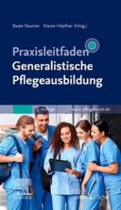 Praxisleitfaden Generalistische Pflegeausbildung Beate Naumer/Maren Höpfner 9783437250255