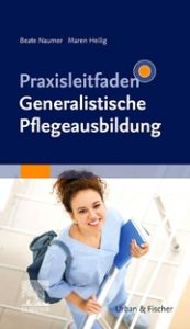 Praxisleitfaden Generalistische Pflegeausbildung Beate Naumer/Maren Heilig 9783437262029