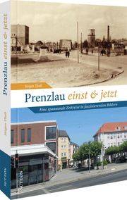 Prenzlau einst & jetzt Theil, Jürgen 9783963033759