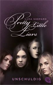 Pretty Little Liars - Unschuldig Shepard, Sara 9783570315200