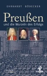 Preußen und die Wurzeln des Erfolgs Bödecker, Ehrhardt 9783957681195