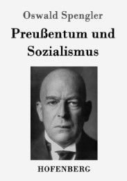 Preußentum und Sozialismus Spengler, Oswald 9783843089081