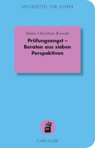 Prüfungsangst - Beraten aus sieben Perspektiven Kossak, Hans-Christian 9783849700584