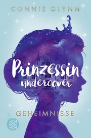Prinzessin undercover 1 - Geheimnisse Glynn, Connie 9783733504595