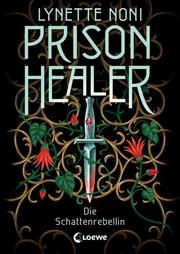 Prison Healer - Die Schattenrebellin Noni, Lynette 9783743212053
