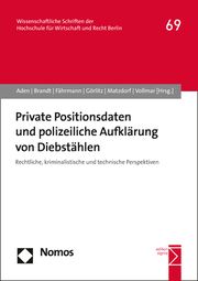 Private Positionsdaten und polizeiliche Aufklärung von Diebstählen Jan Fährmann/Gudrun Görlitz/Christian Friedrich Matzdorf u a 9783848759057