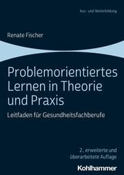 Problemorientiertes Lernen in Theorie und Praxis Fischer, Renate 9783170383388