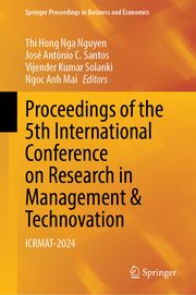 Proceedings of the 5th International Conference on Research in Management & Technovation Thi Hong Nga Nguyen/José António C Santos/Vijender Kumar Solanki et al 9789819799916