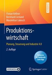 Produktionswirtschaft Kellner, Florian (Dr.)/Lienland, Bernhard (Dr.)/Lukesch, Maximilian (D 9783662614457
