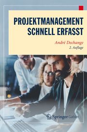 Projektmanagement - Schnell erfasst Dechange, André 9783662681688