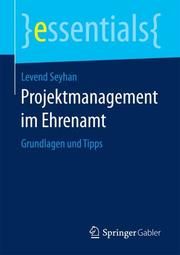 Projektmanagement im Ehrenamt Seyhan, Levend 9783658208851
