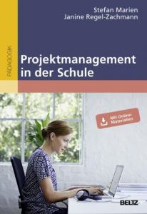 Projektmanagement in der Schule Marien, Stefan/Regel-Zachmann, Janine 9783407630186