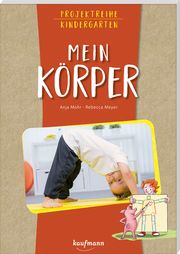 Projektreihe Kindergarten - Mein Körper Mohr, Anja 9783780652058