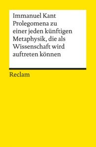 Prolegomena zu einer jeden künftigen Metaphysik, die als Wissenschaft wird auftreten können Kant, Immanuel 9783150024683