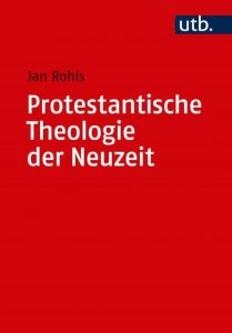 Protestantische Theologie der Neuzeit Rohls, Jan (Prof. Dr. ) 9783825250331