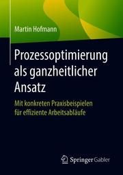 Prozessoptimierung als ganzheitlicher Ansatz Hofmann, Martin 9783658266257