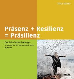 Präsenz + Resilienz = Präsilienz Kohler, Klaus 9783407366207