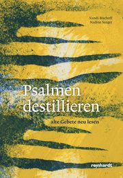 Psalmen destillieren Bischoff, Xandi/Seeger, Nadine 9783724522829