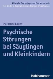 Psychische Störungen bei Säuglingen und Kleinkindern Bolten, Margarete 9783170362901
