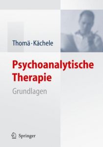Psychoanalytische Therapie 1 Thomä, Helmut/Kächele, Horst 9783540297505