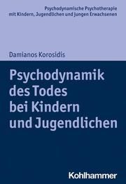 Psychodynamik des Todes bei Kindern und Jugendlichen Korosidis, Damianos 9783170360082