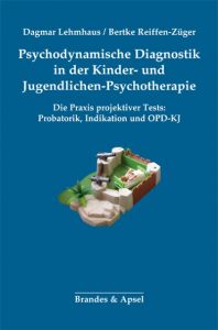 Psychodynamische Diagnostik in der Kinder- und Jugendlichen-Psychotherapie Lehmhaus, Dagmar/Reiffen-Züger, Bertke 9783955581923