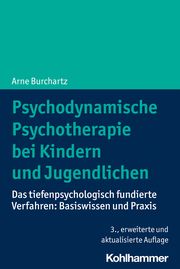 Psychodynamische Psychotherapie bei Kindern und Jugendlichen Burchartz, Arne 9783170389502