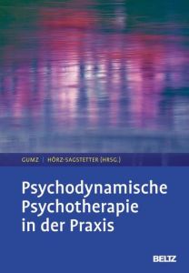 Psychodynamische Psychotherapie in der Praxis Antje Gumz/Susanne Hörz-Sagstetter 9783621284486