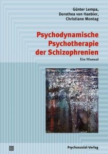 Psychodynamische Psychotherapie der Schizophrenien Lempa, Günter (Dr.)/Haebler, Dorothea von (Prof. Dr.)/Montag, Christia 9783837927399