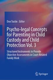 Psycho-legal Concepts for Parenting in Child Custody and Child Protection Vol. 3 Don Tustin 9789819758579