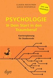 Psychologie: Dein Start in den Traumberuf Winterfeld, Ulrich/Rockstroh, Claudia 9783942761529