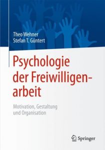 Psychologie der Freiwilligenarbeit Theo Wehner/Stefan T Güntert 9783642552946