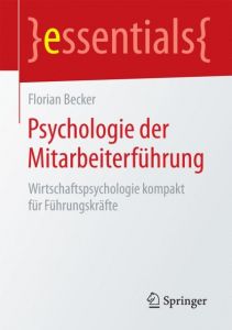 Psychologie der Mitarbeiterführung Becker, Florian 9783658072759