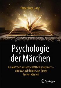 Psychologie der Märchen Dieter Frey 9783662536674