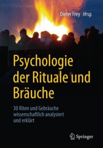 Psychologie der Rituale und Bräuche Dieter Frey 9783662562185