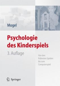 Psychologie des Kinderspiels Mogel, Hans 9783540466239