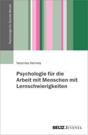 Psychologie für die Arbeit mit Menschen mit Lernschwierigkeiten Hermes, Veronika 9783779963455