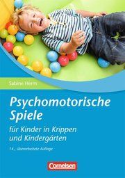 Psychomotorische Spiele für Kinder in Krippen und Kindergärten Herm, Sabine 9783834650436