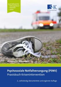 Psychosoziale Notfallversorgung (PSNV) - Praxisbuch Krisenintervention Nikendei, Alexander 9783943174779