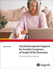 Psychotherapeutic Support for Family Caregivers of People With Dementia Wilz, Gabriele 9780889376311