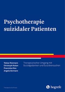 Psychotherapie suizidaler Patienten Teismann, Tobias/Koban, Christoph/Illes, Franciska u a 9783801725846