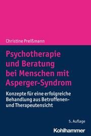 Psychotherapie und Beratung bei Menschen mit Asperger-Syndrom Preißmann, Christine (Dr. med.) 9783170440630