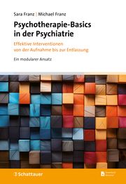 Psychotherapie-Basics in der Psychiatrie Franz, Sara/Franz, Michael (Professor) 9783608401776