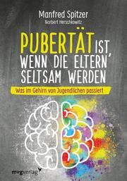 Pubertät ist, wenn die Eltern seltsam werden Spitzer, Manfred/Herschkowitz, Norbert 9783747401255