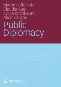 Public Diplomacy Löffelholz, Martin/Auer, Claudia/Krichbaum, Sylvia u a 9783531183237